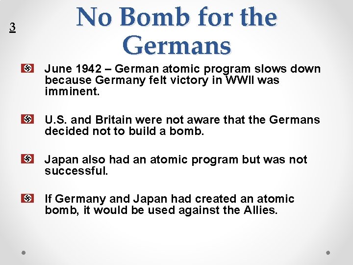 3 No Bomb for the Germans June 1942 – German atomic program slows down