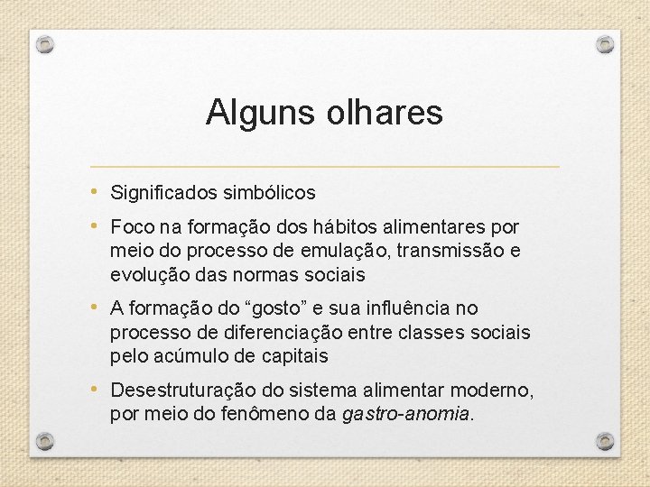 Alguns olhares • Significados simbólicos • Foco na formação dos hábitos alimentares por meio