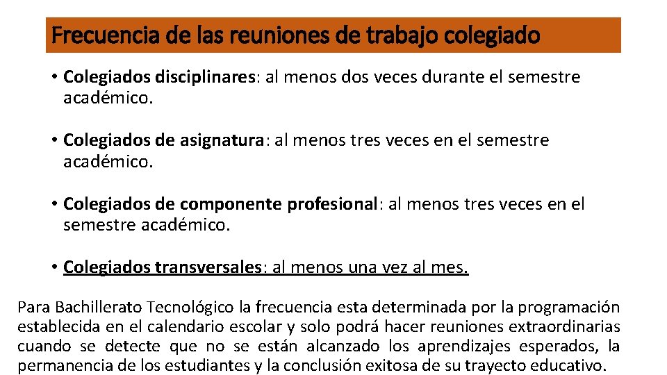 Frecuencia de las reuniones de trabajo colegiado • Colegiados disciplinares: al menos dos veces