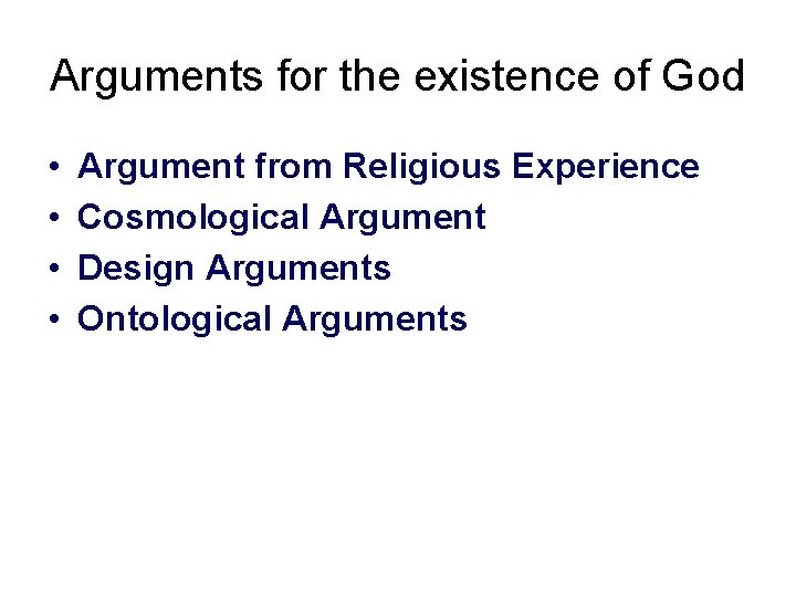Arguments for the existence of God • • Argument from Religious Experience Cosmological Argument