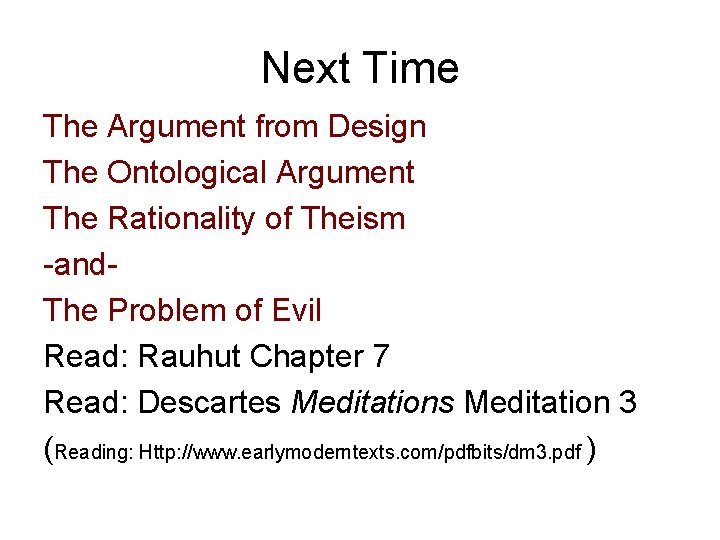 Next Time The Argument from Design The Ontological Argument The Rationality of Theism -and.