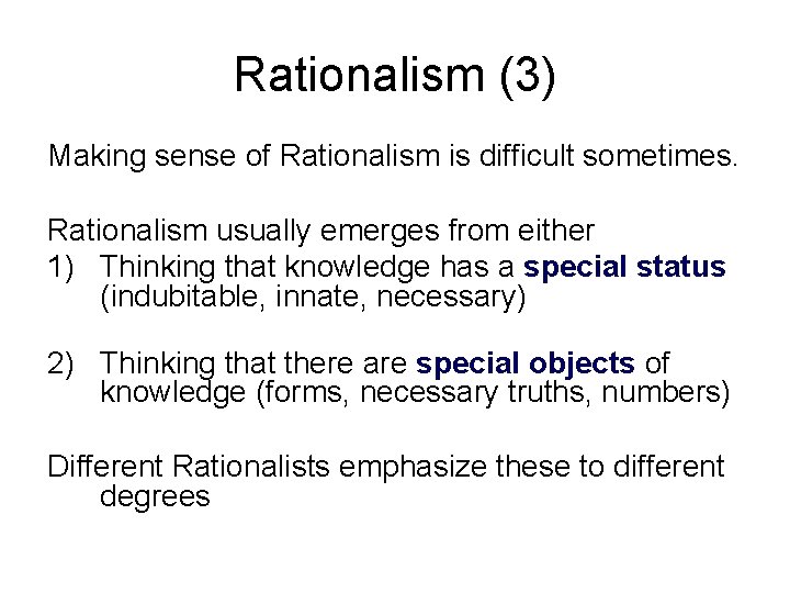 Rationalism (3) Making sense of Rationalism is difficult sometimes. Rationalism usually emerges from either
