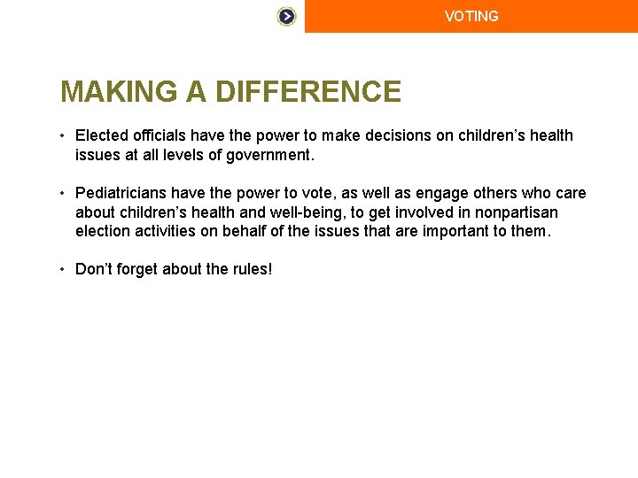 VOTING MAKING A DIFFERENCE • Elected officials have the power to make decisions on