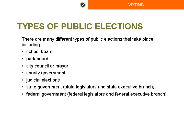 VOTING TYPES OF PUBLIC ELECTIONS • There are many different types of public elections