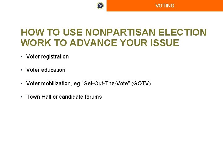 VOTING HOW TO USE NONPARTISAN ELECTION WORK TO ADVANCE YOUR ISSUE • Voter registration