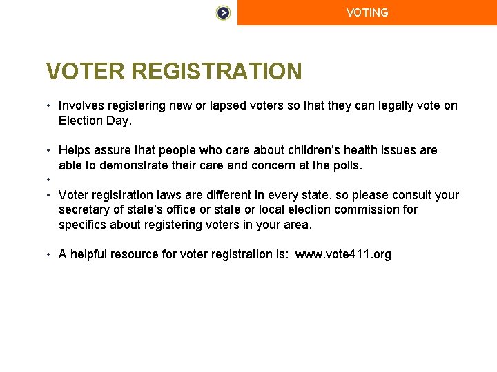 VOTING VOTER REGISTRATION • Involves registering new or lapsed voters so that they can