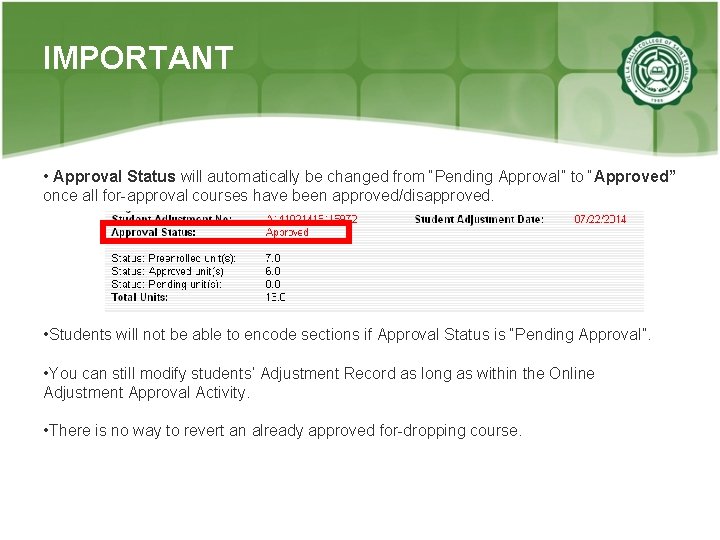 IMPORTANT • Approval Status will automatically be changed from “Pending Approval” to “Approved” once