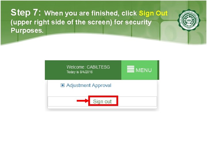 Step 7: When you are finished, click Sign Out (upper right side of the