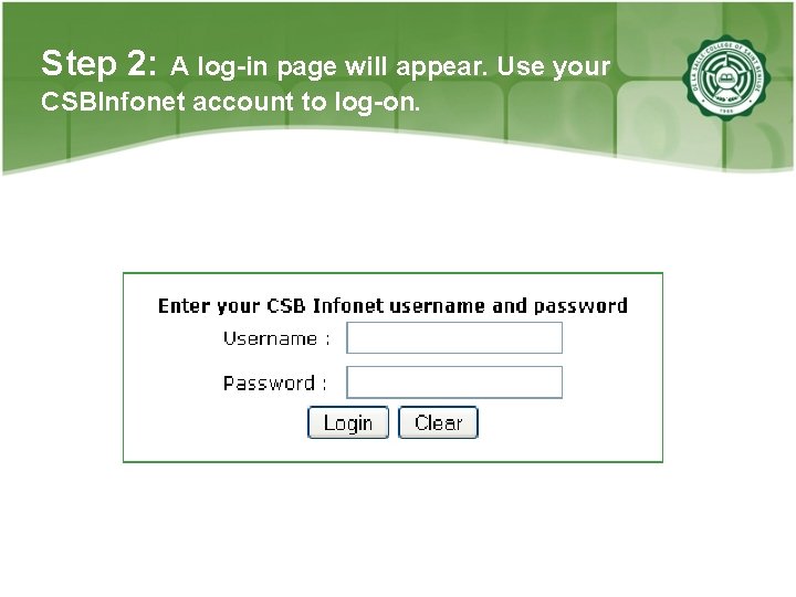 Step 2: A log-in page will appear. Use your CSBInfonet account to log-on. 