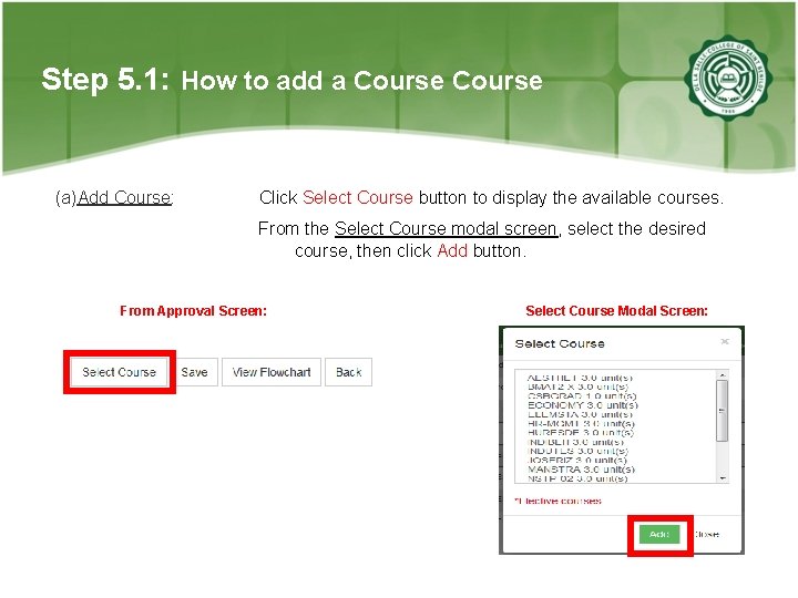 Step 5. 1: How to add a Course (a)Add Course: Click Select Course button