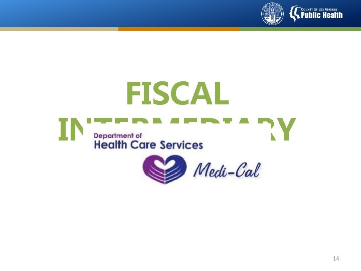 FISCAL INTERMEDIARY 14 