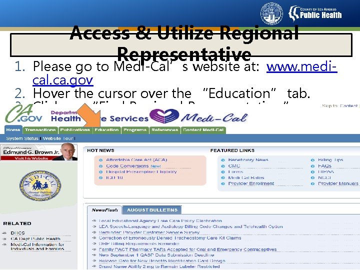 Access & Utilize Regional Representative 1. Please go to Medi-Cal’s website at: www. medical.