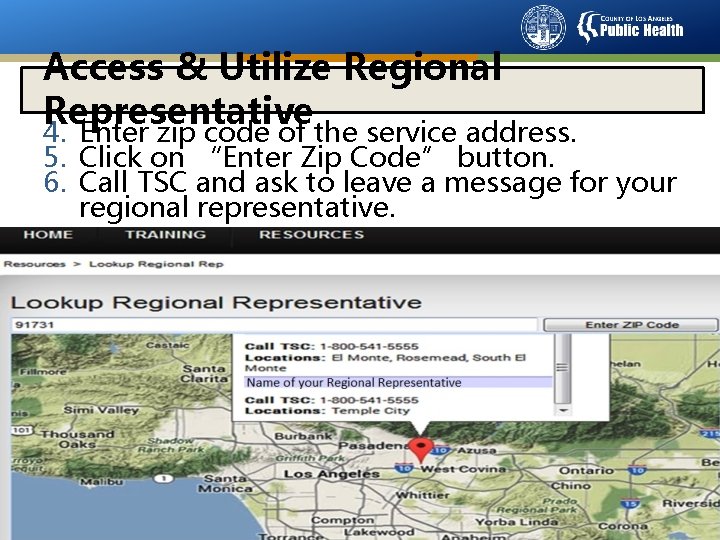 Access & Utilize Regional Representative 4. Enter zip code of the service address. 5.