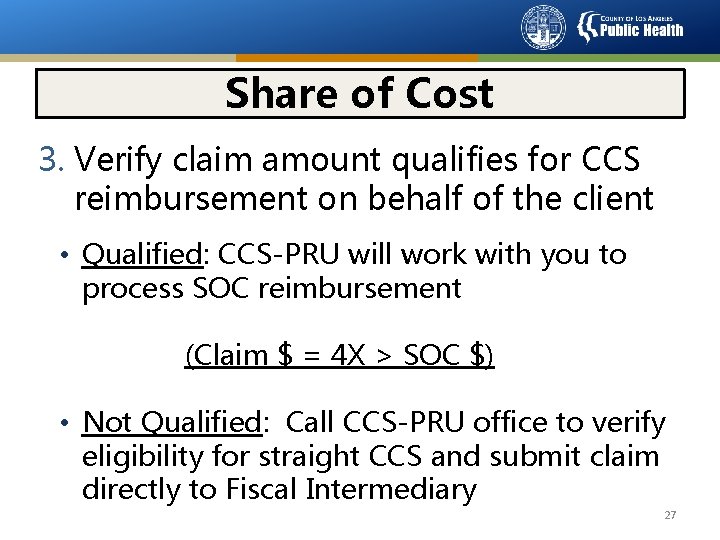 Share of Cost 3. Verify claim amount qualifies for CCS reimbursement on behalf of