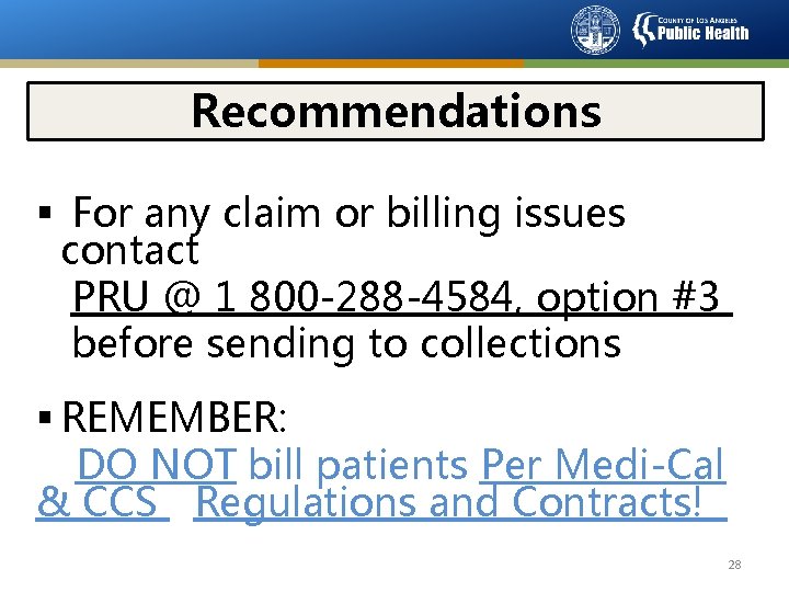 Recommendations § For any claim or billing issues contact PRU @ 1 800 -288