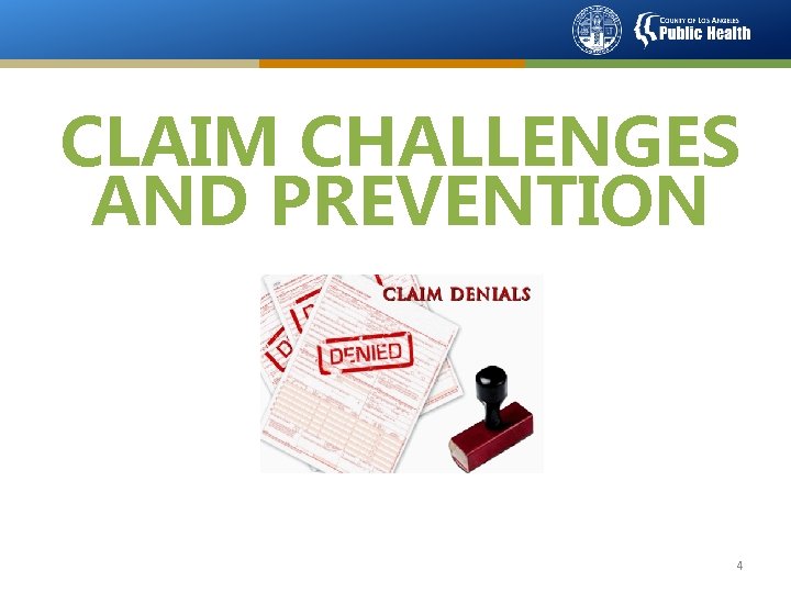 CLAIM CHALLENGES AND PREVENTION 4 