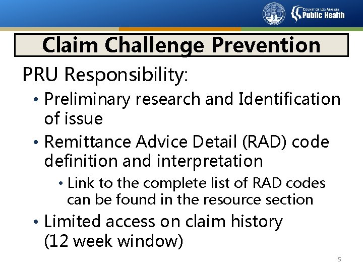 Claim Challenge Prevention PRU Responsibility: • Preliminary research and Identification of issue • Remittance