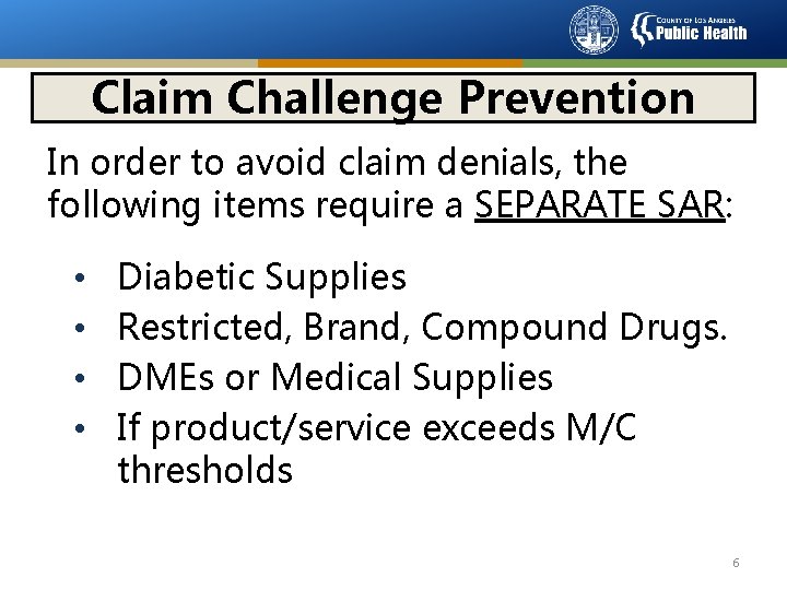 Claim Challenge Prevention In order to avoid claim denials, the following items require a