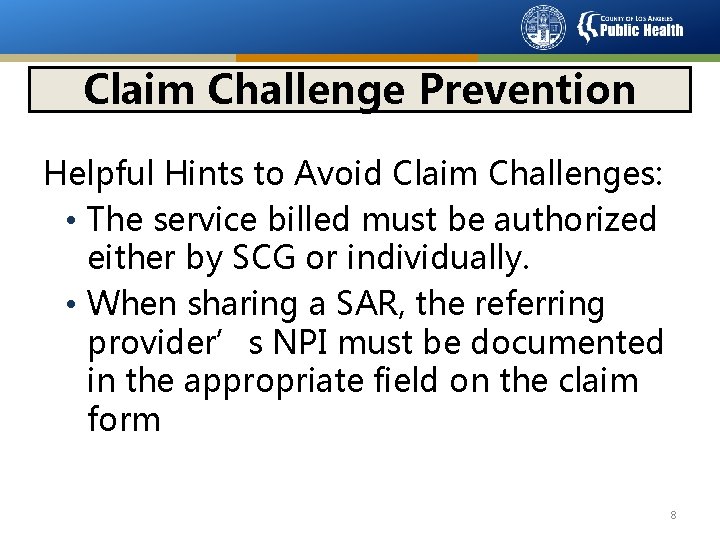 Claim Challenge Prevention Helpful Hints to Avoid Claim Challenges: • The service billed must