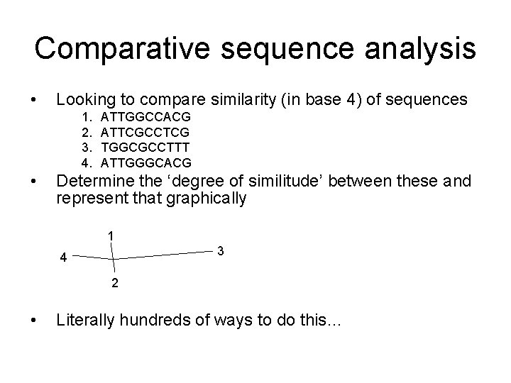 Comparative sequence analysis • Looking to compare similarity (in base 4) of sequences 1.