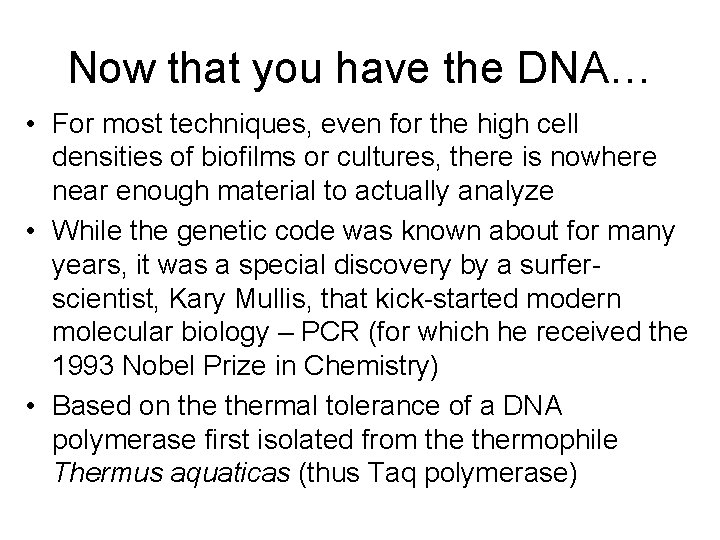 Now that you have the DNA… • For most techniques, even for the high