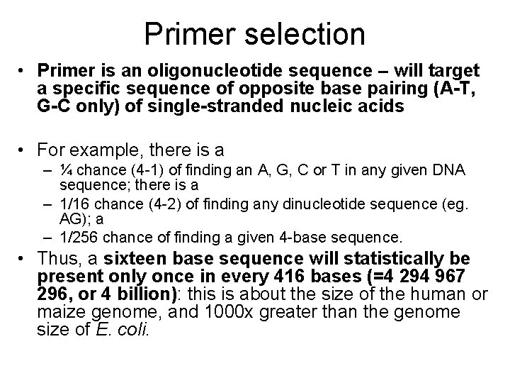Primer selection • Primer is an oligonucleotide sequence – will target a specific sequence