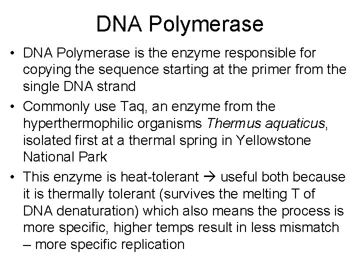 DNA Polymerase • DNA Polymerase is the enzyme responsible for copying the sequence starting