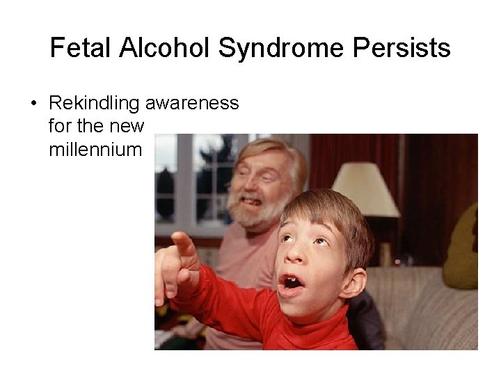 Fetal Alcohol Syndrome Persists • Rekindling awareness for the new millennium 