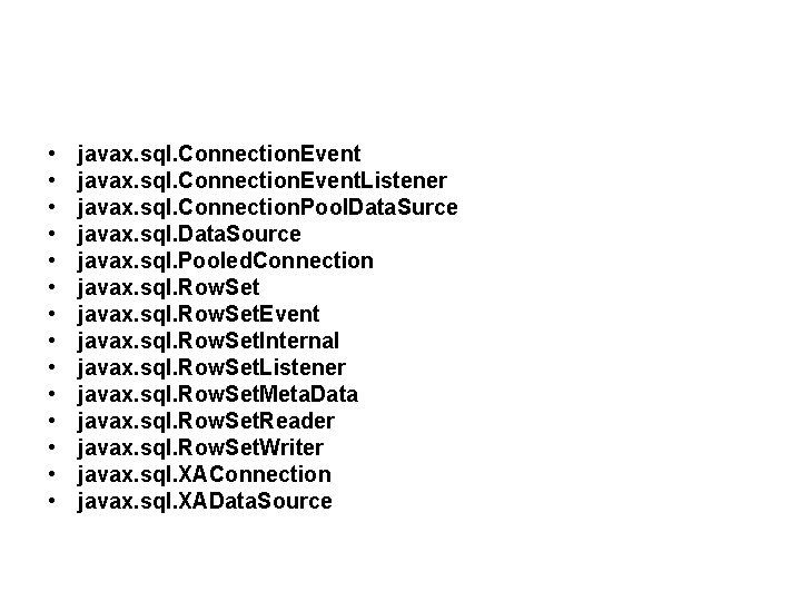  • • • • javax. sql. Connection. Event. Listener javax. sql. Connection. Pool.