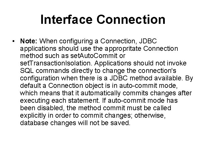 Interface Connection • Note: When configuring a Connection, JDBC applications should use the appropritate