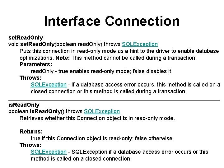 Interface Connection set. Read. Only void set. Read. Only(boolean read. Only) throws SQLException Puts