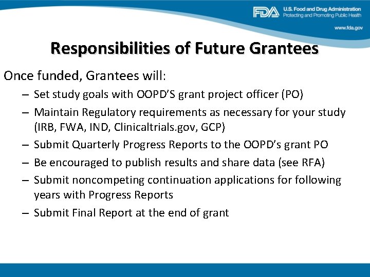 Responsibilities of Future Grantees Once funded, Grantees will: – Set study goals with OOPD’S