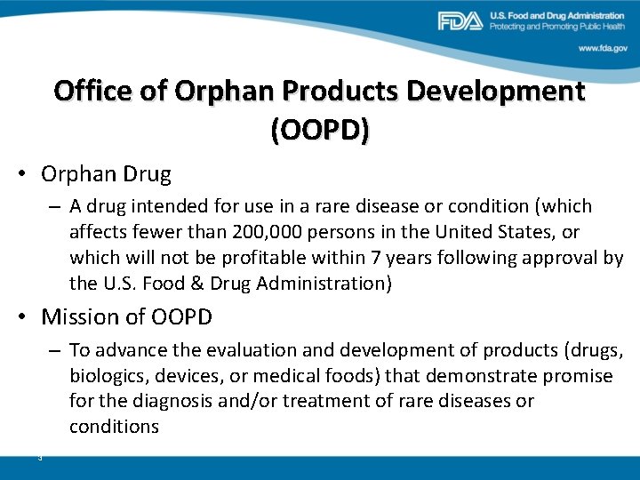 Office of Orphan Products Development (OOPD) • Orphan Drug – A drug intended for