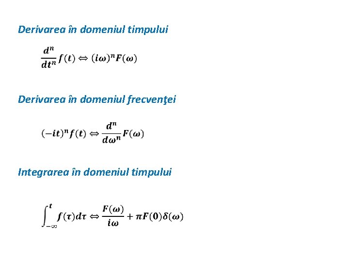 Derivarea în domeniul timpului Derivarea în domeniul frecvenţei Integrarea în domeniul timpului 