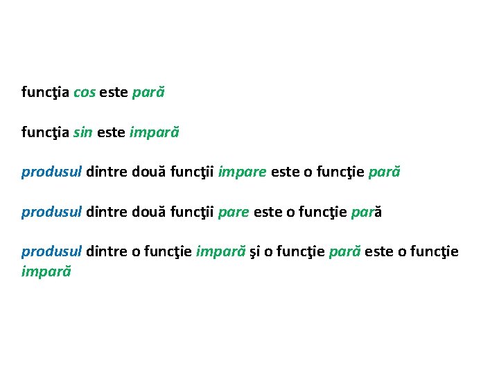 funcţia cos este pară funcţia sin este impară produsul dintre două funcţii impare este