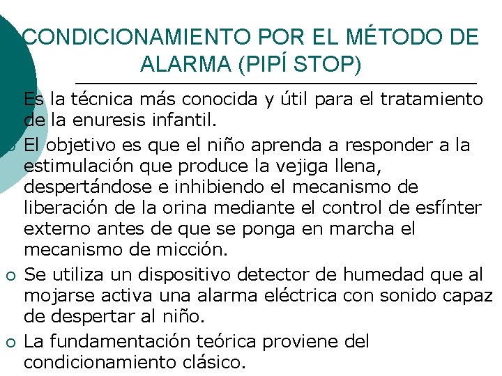 CONDICIONAMIENTO POR EL MÉTODO DE ALARMA (PIPÍ STOP) ¡ ¡ Es la técnica más