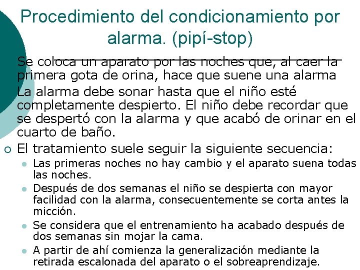 Procedimiento del condicionamiento por alarma. (pipí-stop) ¡ ¡ ¡ Se coloca un aparato por