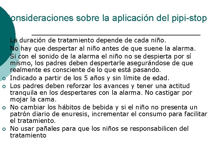 Consideraciones sobre la aplicación del pipi-stop ¡ ¡ ¡ ¡ La duración de tratamiento