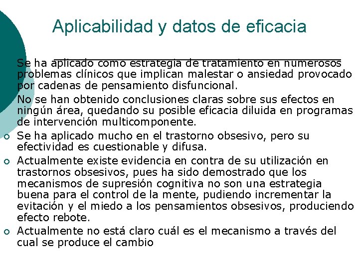 Aplicabilidad y datos de eficacia ¡ ¡ ¡ Se ha aplicado como estrategia de
