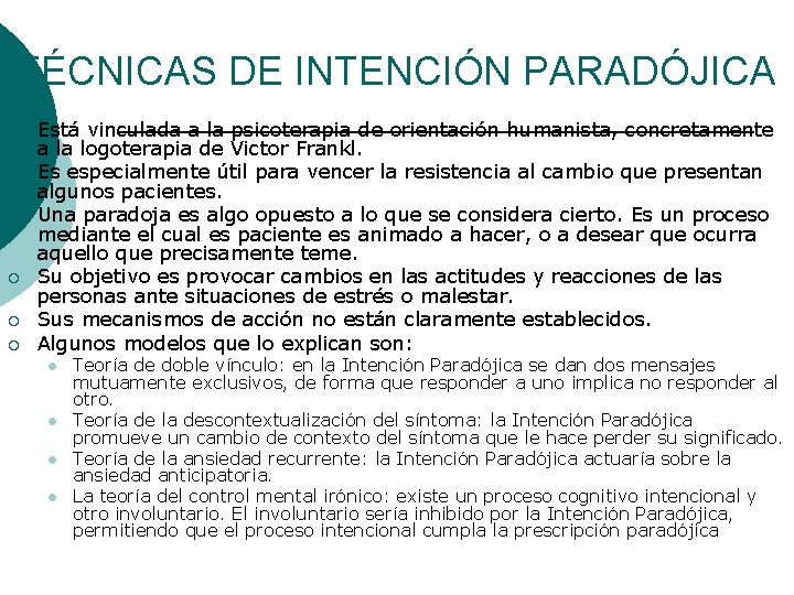 TÉCNICAS DE INTENCIÓN PARADÓJICA ¡ ¡ ¡ Está vinculada a la psicoterapia de orientación