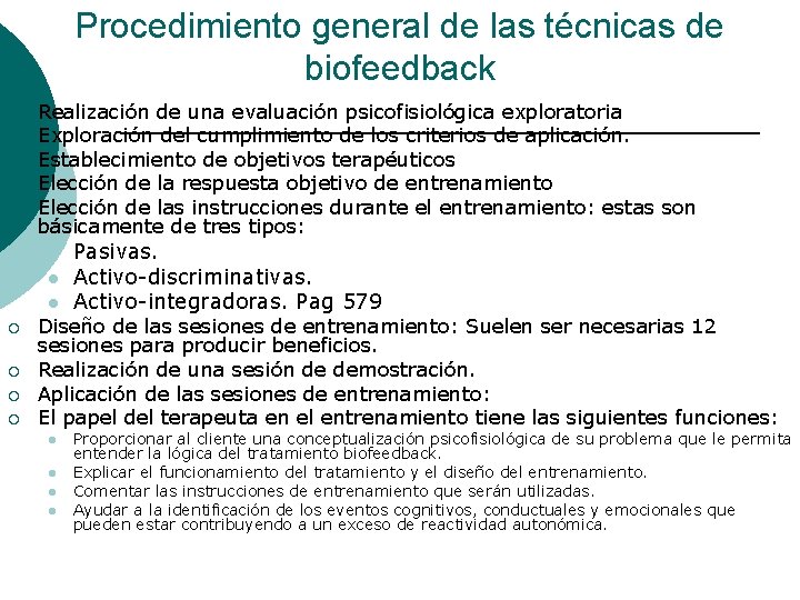 Procedimiento general de las técnicas de biofeedback ¡ ¡ ¡ Realización de una evaluación