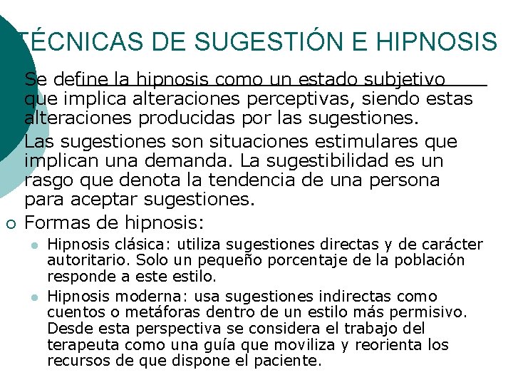 TÉCNICAS DE SUGESTIÓN E HIPNOSIS ¡ ¡ ¡ Se define la hipnosis como un