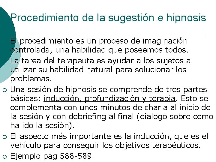 Procedimiento de la sugestión e hipnosis ¡ ¡ ¡ El procedimiento es un proceso