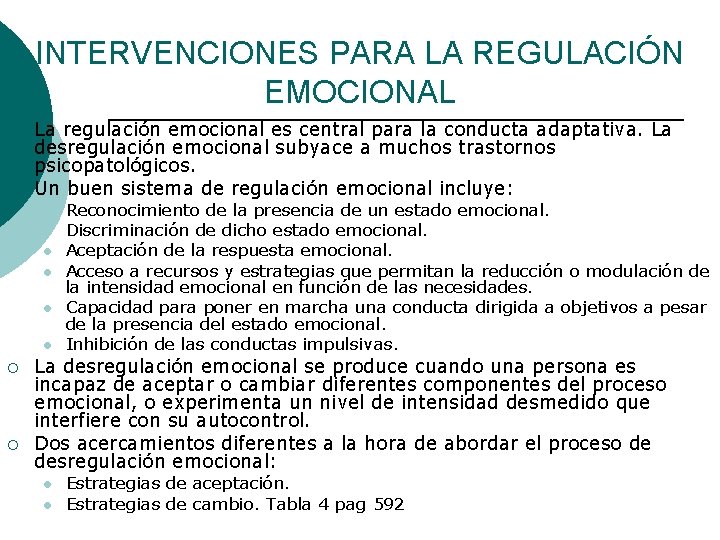 INTERVENCIONES PARA LA REGULACIÓN EMOCIONAL ¡ ¡ La regulación emocional es central para la