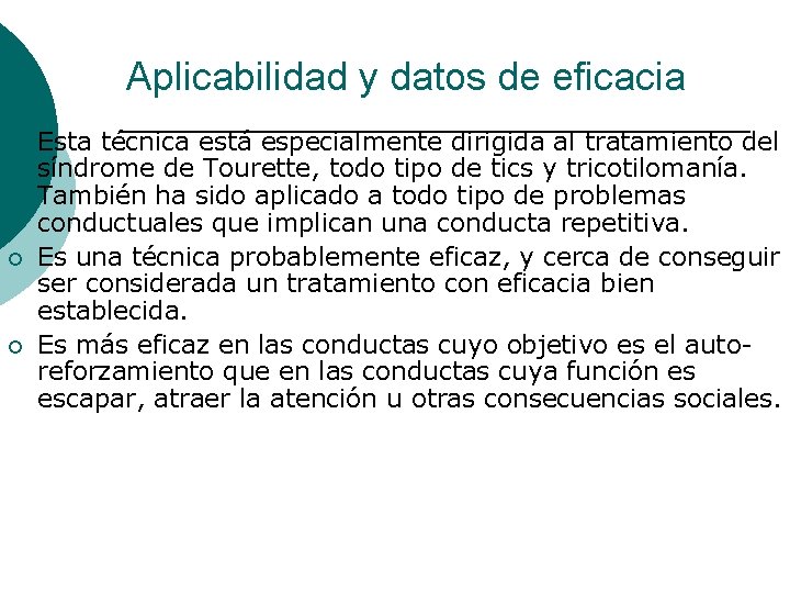 Aplicabilidad y datos de eficacia ¡ ¡ ¡ Esta técnica está especialmente dirigida al