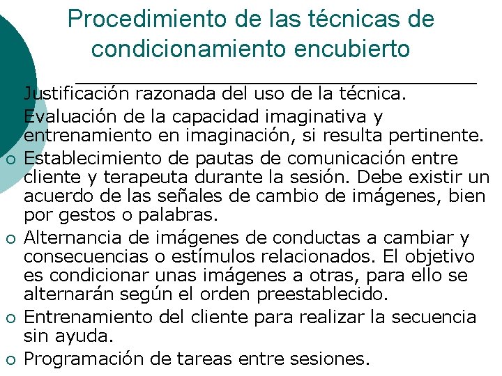 Procedimiento de las técnicas de condicionamiento encubierto ¡ ¡ ¡ Justificación razonada del uso