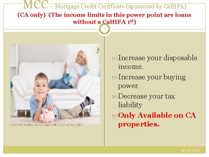 MCC – Mortgage Credit Certificate (sponsored by Cal. HFA) (CA only) (The income limits