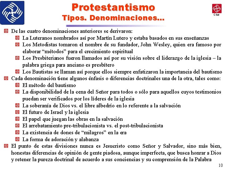 Protestantismo Tipos. Denominaciones… Click De las cuatro denominaciones anteriores se derivaron: La Luteranos nombrados