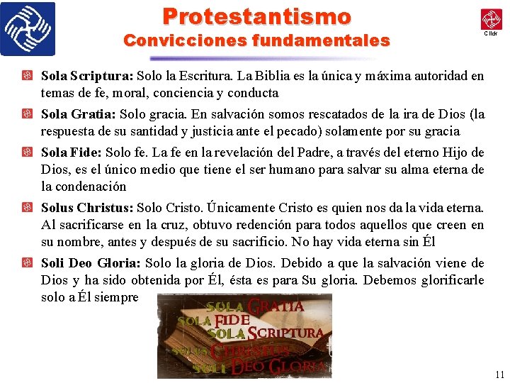 Protestantismo Convicciones fundamentales Click Sola Scriptura: Solo la Escritura. La Biblia es la única