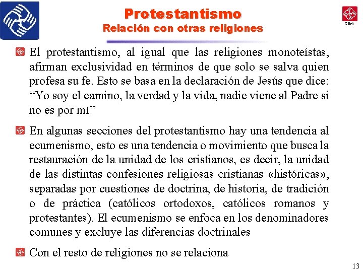 Protestantismo Relación con otras religiones Click El protestantismo, al igual que las religiones monoteístas,